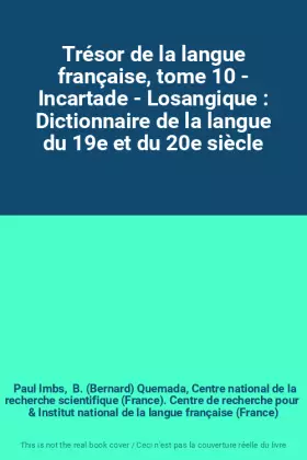 Couverture du produit · Trésor de la langue française, tome 10 - Incartade - Losangique : Dictionnaire de la langue du 19e et du 20e siècle