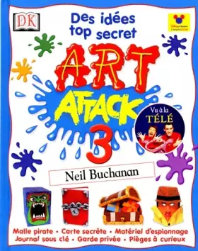 Couverture du produit · Art Attack, tome 3 : Des idées top secret