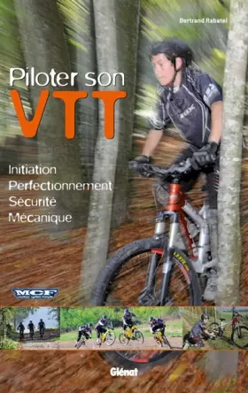 Couverture du produit · Piloter son VTT: Initiation – Perfectionnement – Sécurité – Mécanique
