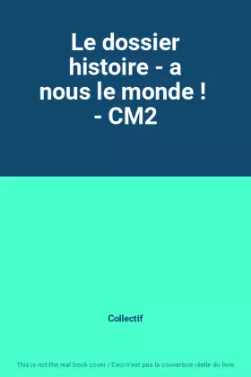 Couverture du produit · Le dossier histoire - a nous le monde !  - CM2