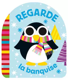 Couverture du produit · Les yeux qui bougent : Regarde la banquise - Dès 1 an