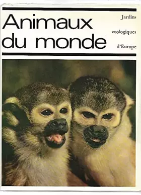 Couverture du produit · Animaux du monde, jardins zoologiques d'Europe.