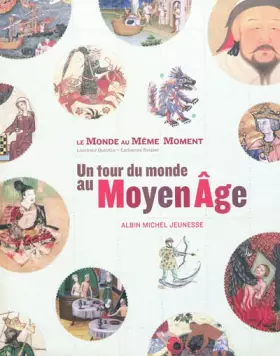 Couverture du produit · LE MONDE AU MEME MOMENT: Un tour du Monde au Moyen Age