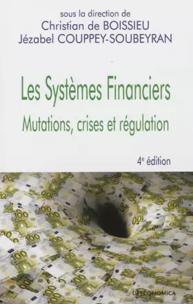 Couverture du produit · Les Systèmes financiers : Mutations, crises et régulation