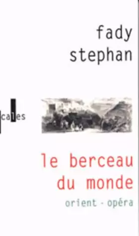 Couverture du produit · Le Berceau du monde : Orient - Opéra