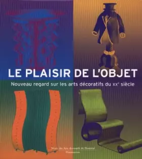 Couverture du produit · Le plaisir de l'objet : Nouveau regard sur les arts décoratifs du XXème siècle