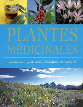 Couverture du produit · Plantes médicinales : Identification, récolte, propriétés et emplois