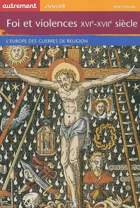 Couverture du produit · Foi et violences XVIe-XVIIe siècle : L'Europe des guerres de religion