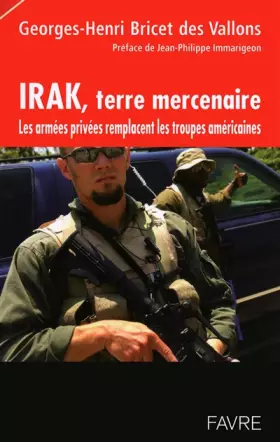 Couverture du produit · Irak, terre mercenaire - Les armes privées remplacent les troupes américaines