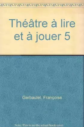 Couverture du produit · Théâtre à lire et à jouer 5