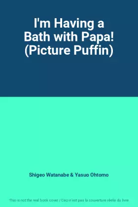 Couverture du produit · I'm Having a Bath with Papa! (Picture Puffin)