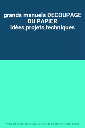 Couverture du produit · grands manuels DECOUPAGE DU PAPIER idées,projets,techniques