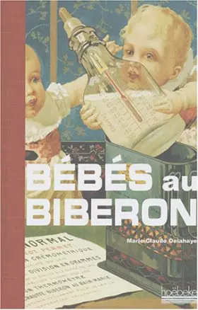 Bébés au biberon -  Marie-Claude Delhaye et  Jean-Paul Morel