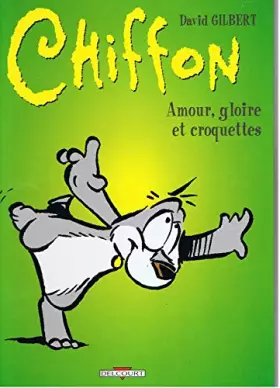 Chiffon, Tome 2 : Amour, gloire et croquettes -  David Gilbert