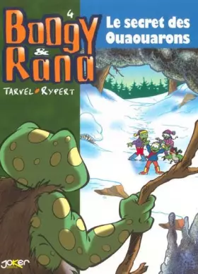 Boogy & Rana, tome 4 : Le secret des Ouaouarons -  Fabien Rypert