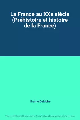 Couverture du produit · La France au XXe siècle (Préhistoire et histoire de la France)