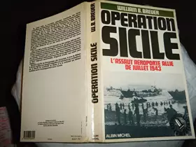 Opération Sicile - L'assaut aéroporté allié de juillet 1943 -  William B. BREUER