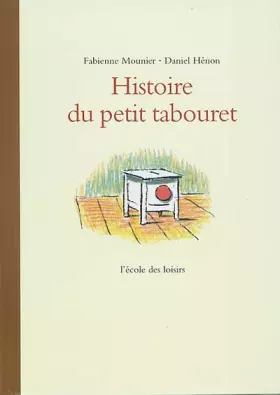 Histoire du petit tabouret -  Fabienne Mounier et  Daniel Hénon