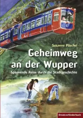 Couverture du produit · Geheimweg an der Wupper: Spannende Reise durch die Stadtgeschichte