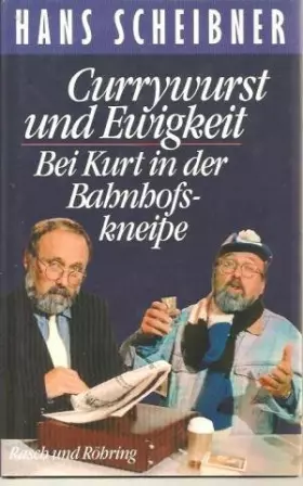 Couverture du produit · Currywurst und Ewigkeit: Bei Kurt in der Bahnhofskneipe