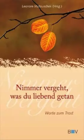 Couverture du produit · Nimmer vergeht, was du liebend getan: Worte zum Trost