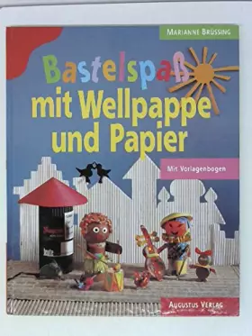 Couverture du produit · Bastelspaß mit Wellpappe und Papier. Mit Vorlagenbogen