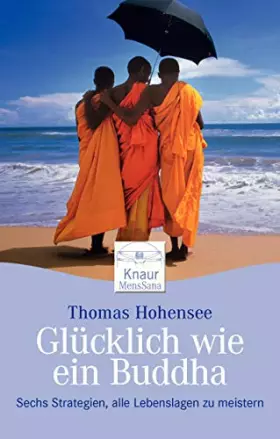 Couverture du produit · Glücklich wie ein Buddha: Sechs Strategien, alle Lebenslagen zu meistern