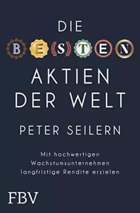 Couverture du produit · Die besten Aktien der Welt: Mit hochwertigen Wachstumsunternehmen langfristig Rendite erzielen