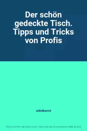 Couverture du produit · Der schön gedeckte Tisch. Tipps und Tricks von Profis