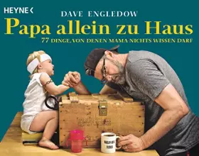 Couverture du produit · Papa allein zu Haus: 77 Dinge, von denen Mama nichts wissen darf