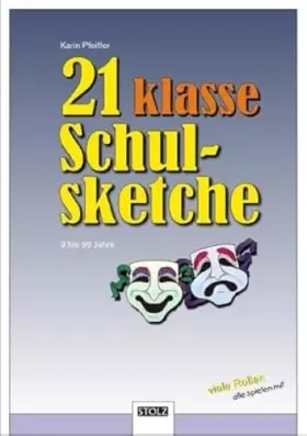 Couverture du produit · 21 klasse Schulsketche: Mit kurzen und auch längeren Spielstücken zum Wiehern: Alle Altersstufen. Spiel & Spaß von 6 bis 99