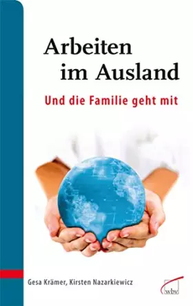 Couverture du produit · Arbeiten im Ausland - und die Familie geht mit: Gut vorbereitet ankommen und zurückkehren