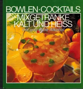 Couverture du produit · Bowlen, Cocktails, Mixgetränke kalt und heiß mit und ohne Alkohol