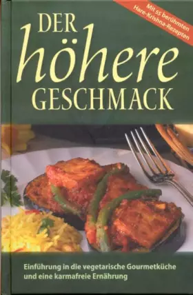 Couverture du produit · Der Höhere Geschmack Einführung In Die Vegetarische Gourmetküche Und Eine Karmafreie Ernährung  Auf Der Grundlage Der Lehre