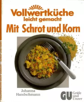 Couverture du produit · Vollwertküche, leicht gemacht. Mit Schrot und Korn