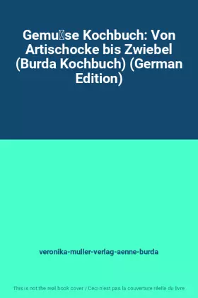 Couverture du produit · Gemüse Kochbuch: Von Artischocke bis Zwiebel (Burda Kochbuch) (German Edition)