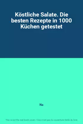 Couverture du produit · Köstliche Salate. Die besten Rezepte in 1000 Küchen getestet