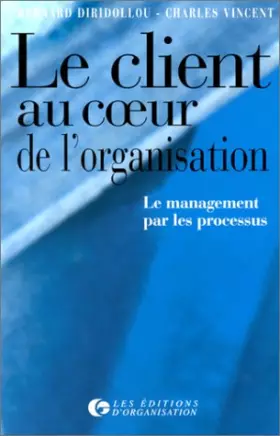 Couverture du produit · Le client au coeur de l'organisation. Le management par les processus