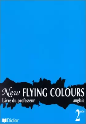 Couverture du produit · New Flying Colours, classe de seconde, LV1, LV2. Guide pédagogique