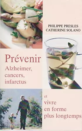 Couverture du produit · Prévenir Alzeimer, cancers, infarctus et vivre en forme plus longtemps