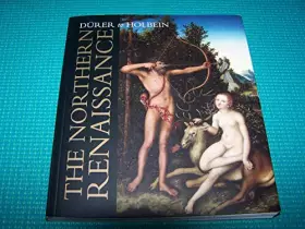 Couverture du produit · The Northern Renaissance : D�rer to Holbein