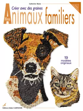 Couverture du produit · Créer avec des graines nos Animaux familiers : 19 modèles originaux