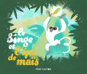 Couverture du produit · Le singe et l'épi de maïs