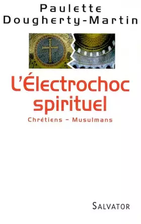 Couverture du produit · L'Electrochoc spirituel : Chrétiens - Musulmans