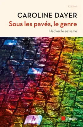 Couverture du produit · Sous les pavés, le genre - Hacker le sexisme