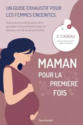 Couverture du produit · Maman pour la Première Fois: Un Guide Exhaustif pour les Femmes Enceintes. Tout ce que Vous Devez Savoir, de la Grossesse à l'A