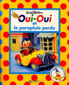 Couverture du produit · Oui-Oui : Oui-Oui et le parapluie perdu