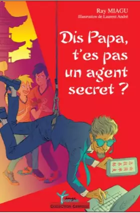 Couverture du produit · Dis papa, t'es pas un agent secret ?