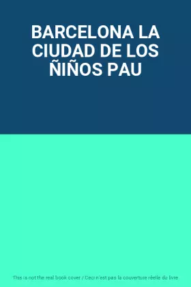 Couverture du produit · BARCELONA LA CIUDAD DE LOS ÑIÑOS PAU
