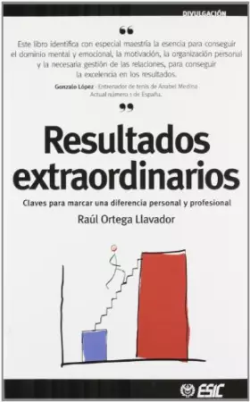 Couverture du produit · Resultados extraordinarios: Claves para marcar una diferencia personal y profesional (Divulgación)